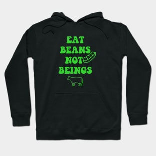 Eat beans not beings Hoodie